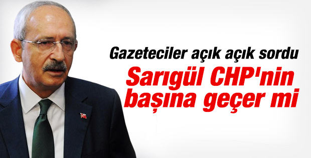 Kılıçdaroğlu'na Sordular: Sarıgül CHP'nin Başına Geçer mi?