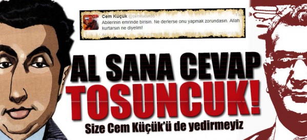 Size, Cem Küçük’ü de yedirmeyiz!