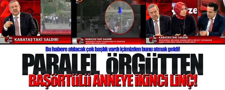 Paralel örgütten o başörtülü anneye ikinci linç!