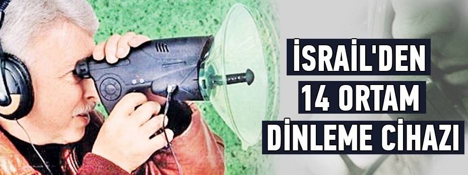 İşte Paralel'in İsrail'den Türkiye'ye Gizlice Soktuğu 14 Ortam Dinleme Cihazı!