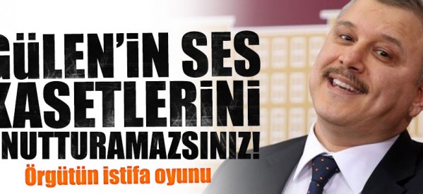 İstifa oyunu ile Gülen’in kasetlerini unutturamazsınız!