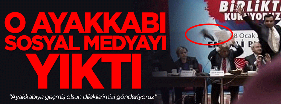 Sosyal medyada 'Kılıçdaroğlu'na ayakkabı' geyikleri