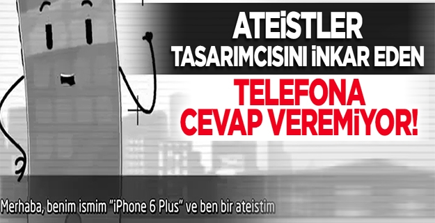 Ateistler, tasarımcısını reddeden telefona cevap veremiyor