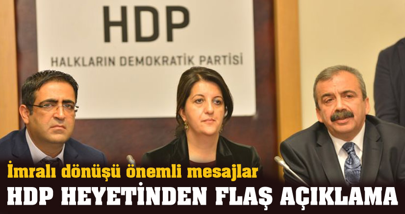 İmralı Dönüşü HDP Heyetinden Flaş Açıklama: 4-5 Ay İçerisinde...