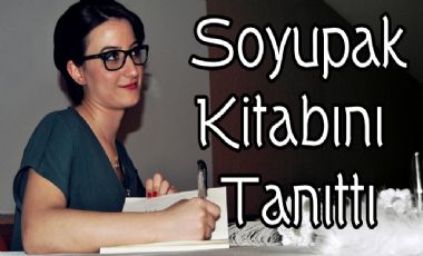 SOYUPAK KİTABINI TANITTI