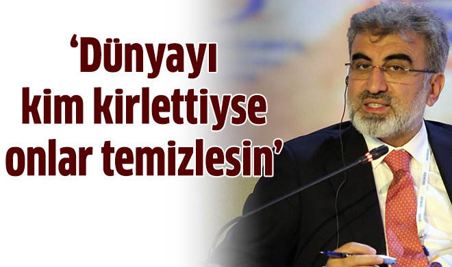  Bakan Yıldız : 'Dünyayı Kim Kirlettiyse Onlar Temizlesin, Biz Kirletmedik!'