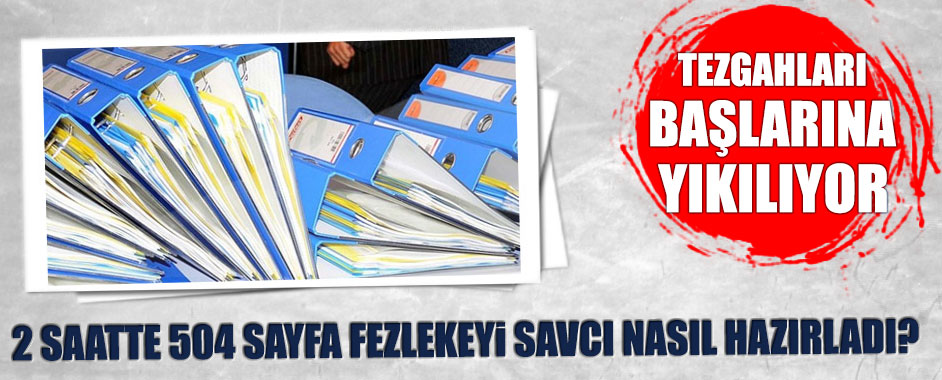 Savcı 2 saatte 504 sayfa fezlekeyi nasıl hazırladı?