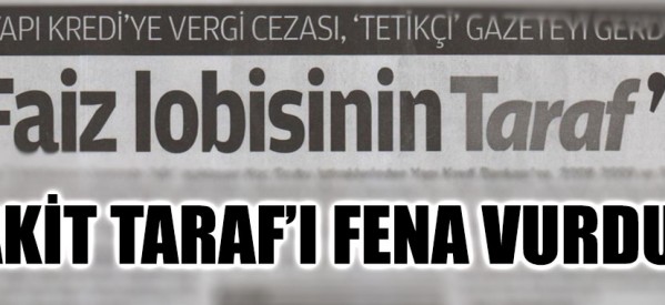 Akit Taraf’ı , fena vurdu!