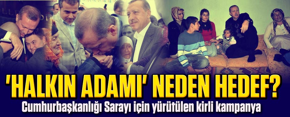 “Halkın adamı” Erdoğan neden hedef?