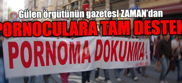 Zaman’dan pornoculara tam destek!