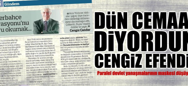 Dün “Cemaat” diyordun Cengiz Efendi!