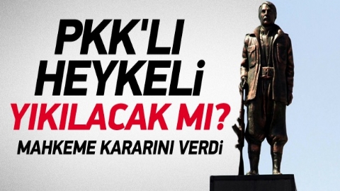 PKK'lı heykeli için yıkım kararı alındı