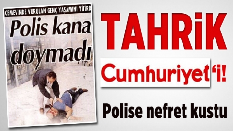 Cumhuriyet gazetesi polise nefret kustua