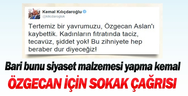 Kılıçdaroğlu Özgecan'ı siyaset malzemesi yaptı