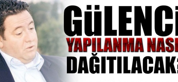 Gülenci yapılanma nasıl dağıtılacak?