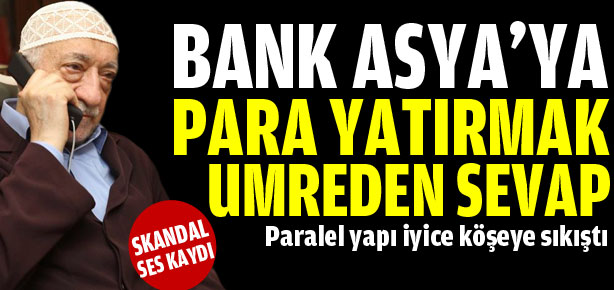 CIAMAAT'ten Skandal Ses Kaydı: Bank Asya'ya Para Yatırmak Umreden Sevap! VİDEO