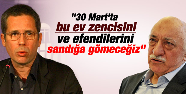 Hakan Albayrak: 30 Mart'ta Ev Zencisi Fethullah Gülen'i ve Efendilerini Sandığa Gömeceğiz!