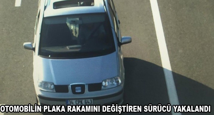 Otomobilinin plaka rakamını değiştiren sürücü yakalandı