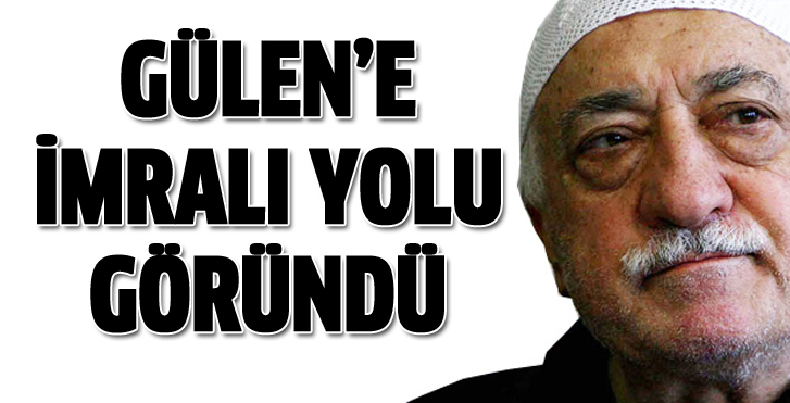 Fethullah Gülen'e İmralı Yolu Gözüktü!