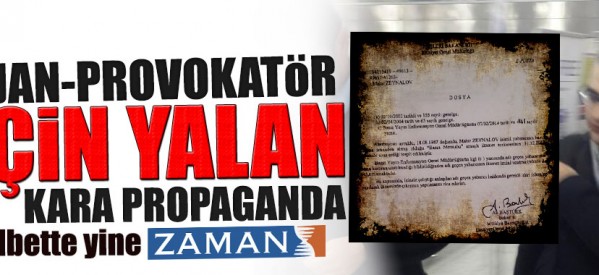 Ajan-provokatör için Zaman’dan yine yalan!