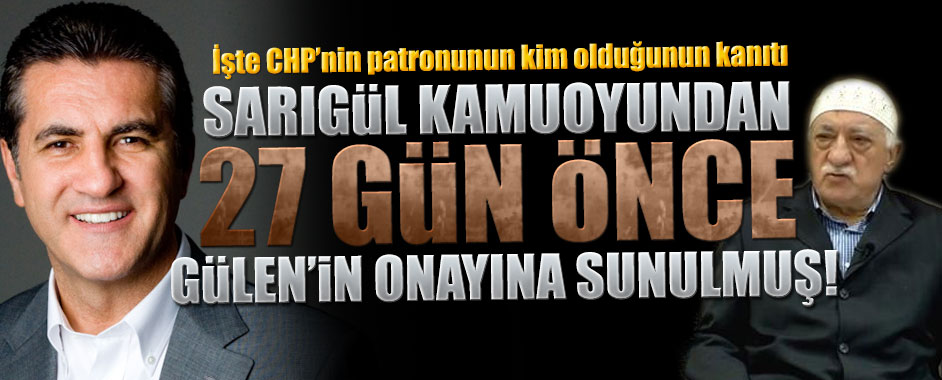 CHP Sarıgül’ü önce Gülen’e bildirmiş!