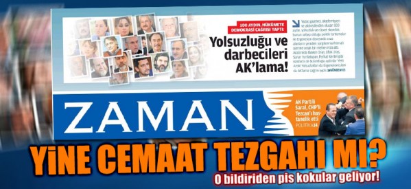 Yine Cemaat tezgahı mı? Zaman’daki bildiriden pis kokular geliyor!