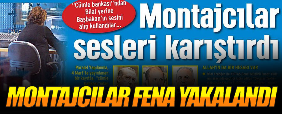 Montajcılar fena yakalandı