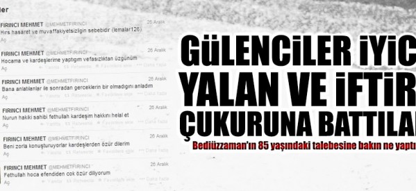 Gülenciler iyice yalan ve iftira çukuruna battılar!