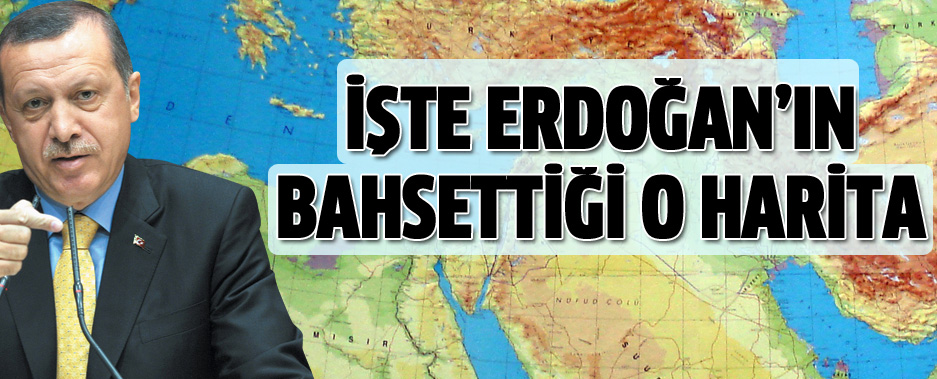 İşte Erdoğan'ın Bahsettiği O Harita!