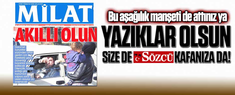 Milat Gazetesi’nden ‘Sözcü’leşen çirkin manşet!