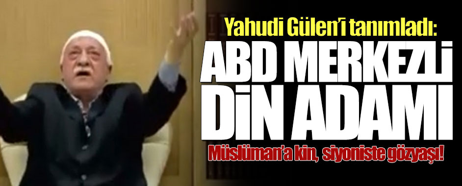 Yahudi Gülen’i tanımladı: ABD merkezli din adamı