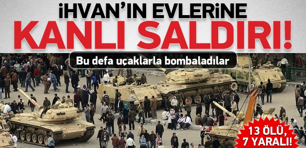 İhvan'ın Evlerine Kanlı Operasyon: 13 Şehid!