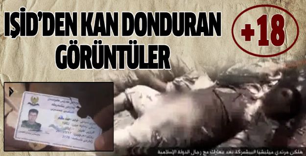 IŞİD'den kan donduran görüntüler