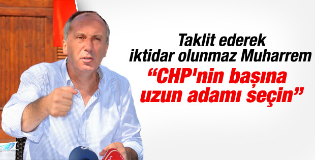 İnce: CHP'nin Başına da Uzun Adamı Seçin!