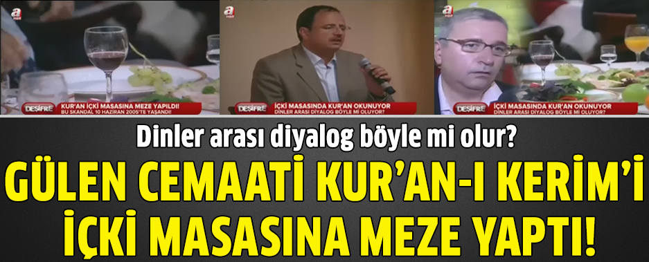 Gülen Cemaati Kur'an-ı Kerim'i İçki Masasına Meze Yaptı! VİDEO