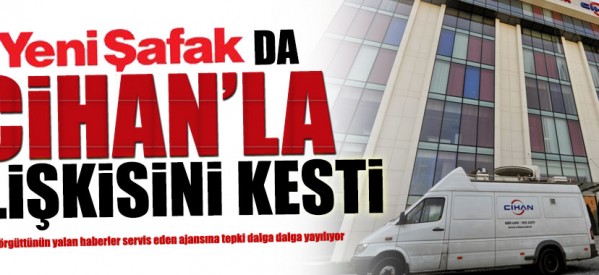 Yeni Şafak da Cihan’la sözleşmesini iptal etti!