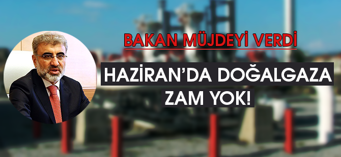 Haziran'da Doğalgaza Zam Yok!