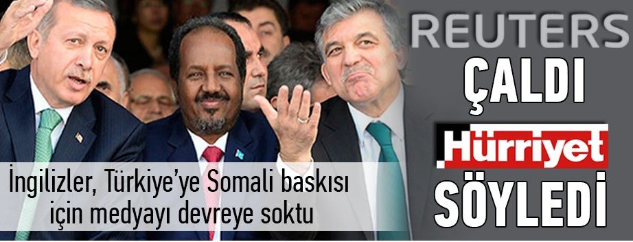 İngiltere'nin Türkiye'yi Somali'den Kovma Telaşına Hürriyet'ten SİNSİ YARDIM!