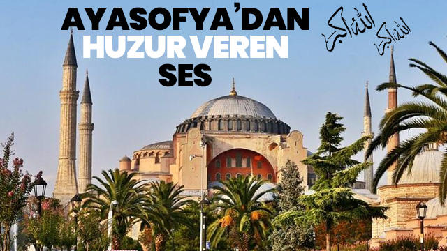 Ayasofya Camii'nden Ezan Sesi Yükseldi