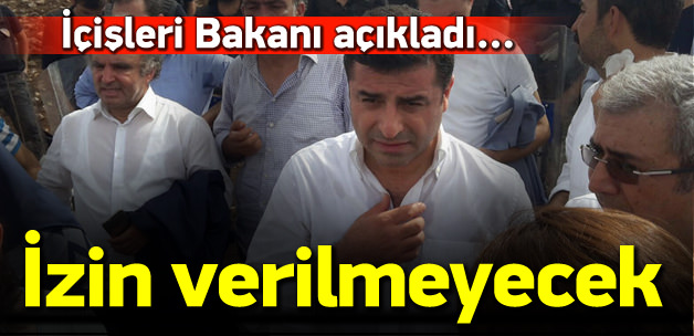 İçişleri Bakanı: HDP heyetine izin vermeyeceğiz