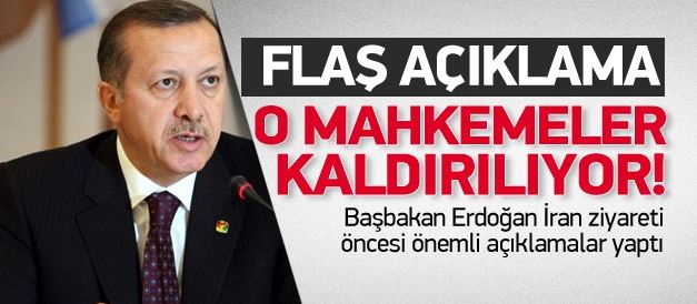 Erdoğan'dan Flaş Açıklama: Özel Yetkili Mahkemeleri Kaldırıyoruz!