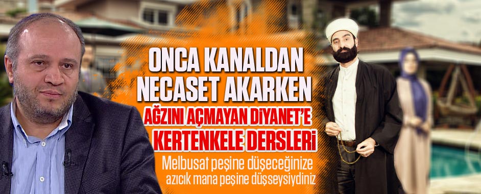 Onca kanaldan necaset akarken ağzını açmayan Diyanet’e Kertenkele dersleri!