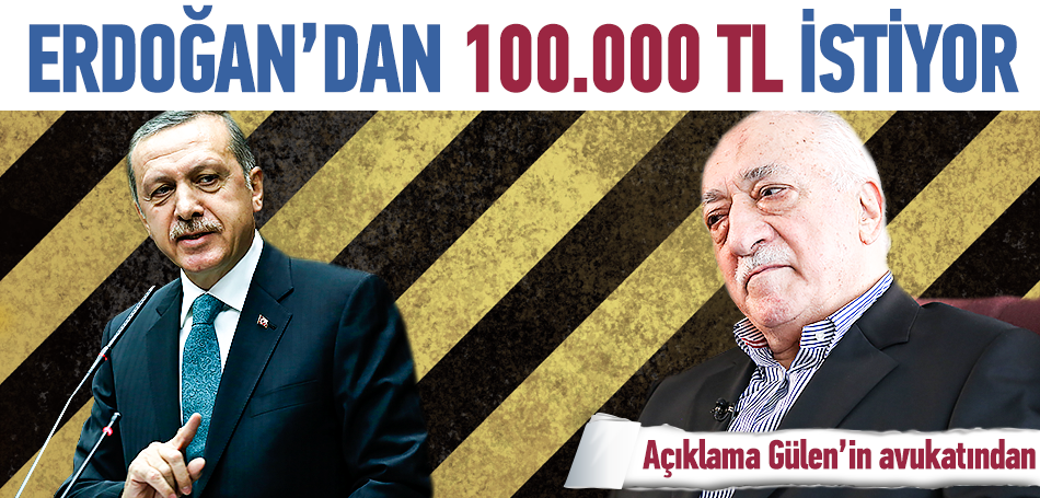 Fethullah Gülen Başbakan Erdoğan'dan 100.000 TL İstiyor!