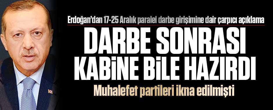 Erdoğan’dan 17-25 Aralık paralel darbe girişimine dair çarpıcı açıklama