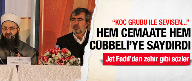 Jet Fadıl,Gülen Hareketi'ne Hem Cübbeli Ahmet'e Çaktı!