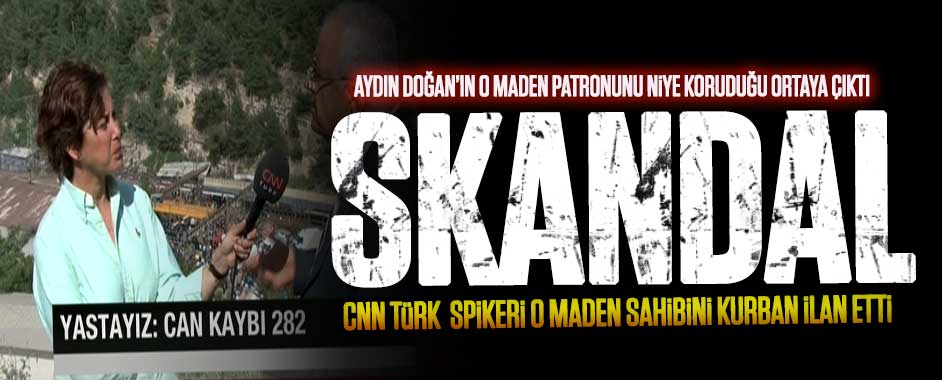 CNN Türk: Soma'daki Madenin Sahibi Alp Gürkan da Kurban Sayılır!