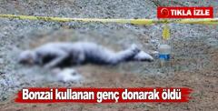 Bonzai kullanan genç donarak öldü