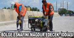 Bölge Esnafını Mağdur Edecek İddiası