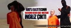 Amerikalı gazetecinin kafasını kesen IŞİD militanı İngiliz çıktı!