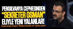 Pensilvanya cephesinden “sekreter Osman” eliyle yeni yalanlar!